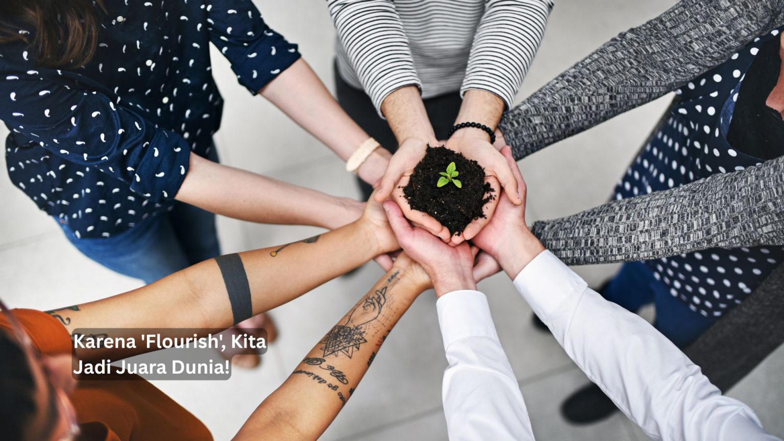 Karena 'Flourish', Kita Jadi Juara Dunia!