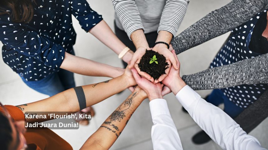 Karena 'Flourish', Kita Jadi Juara Dunia!